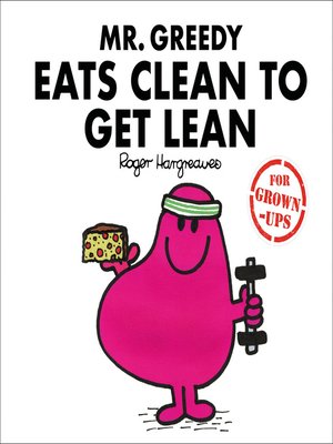 cover image of Mr. Greedy Eats Clean to Get Lean